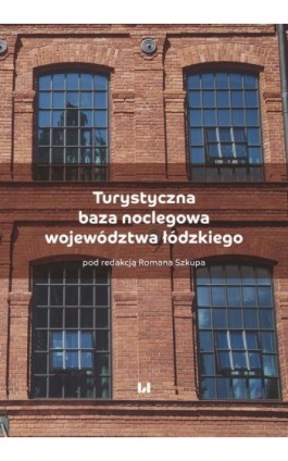 Turystyczna baza noclegowa województwa łódzkiego - Ebook - 978-83-8142-646-6