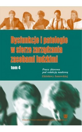 Dysfunkcje i patologie w sferze zarządzania zasobami ludzkimi. Tom 4 - Ebook - 978-83-7969-848-6