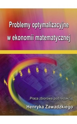 Problemy optymalizacyjne w ekonomii matematycznej - Ebook - 978-83-7246-572-6