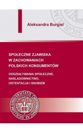 Społeczne zjawiska w zachowaniach polskich konsumentów - Aleksandra Burgiel - Ebook - 978-83-7875-202-8