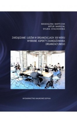 Zarządzanie ludźmi w organizacjach XXI wieku. Wybrane aspekty zaangażowania organizacyjnego - Magdalena Bartczak - Ebook - 978-83-65929-45-7