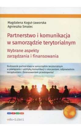 Partnerstwo i komunikacja w samorządzie terytorialnym - Magdalena Kogut-Jaworska - Ebook - 978-83-65648-58-7