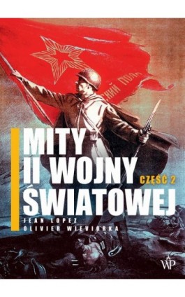 Mity II wojny światowej. Część 2 - Jean Lopez - Ebook - 9788366278950