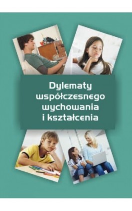 Dylematy współczesnego wychowania i kształcenia - Ebook - 978-83-7405-591-8