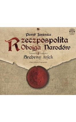 Rzeczpospolita obojga narodów.Srebrny wiek - Paweł Jasienica - Audiobook - 978-83-6615-501-5