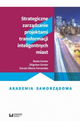 Strategiczne zarządzanie projektami transformacji inteligentnych miast - Beata Gontarz - Ebook - 978-83-8142-622-0