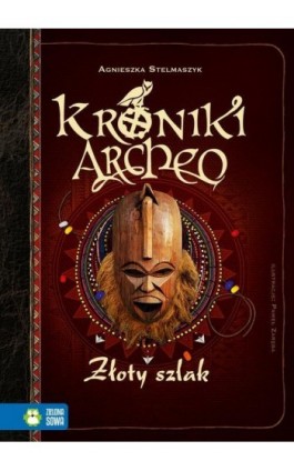 Kroniki Archeo. Złoty szlak - Agnieszka Stelmaszyk - Ebook - 978-83-8154-381-1