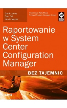 Raportowanie w System Center Configuration Manager Bez tajemnic - Garth Jones - Ebook - 978-83-7541-331-1