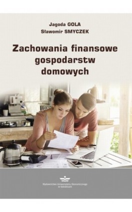 Zachowania finansowe gospodarstw domowych - Jagoda Gola - Ebook - 978-83-7875-602-6