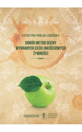 Dobór metod oceny wybranych cech jakościowych żywności - Katarzyna Pawlak-Lemańska - Ebook - 978-83-66199-19-4