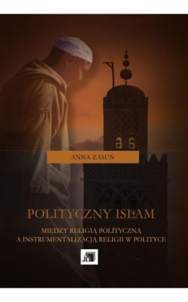 Polityczny islam - Anna Zasuń - Ebook - 978-83-7455-573-9
