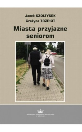 Miasto przyjazne seniorom - Jacek Szołtysek - Ebook - 978-83-7875-594-4