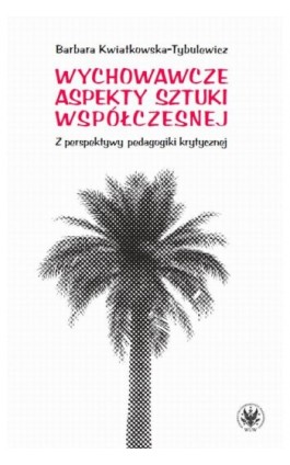 Wychowawcze aspekty sztuki współczesnej - Barbara Kwiatkowska-Tybulewicz - Ebook - 978-83-235-2406-9