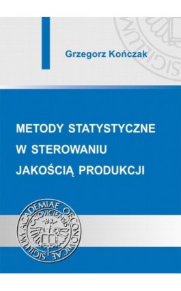 Metody statystyczne w sterowaniu jakością produkcji - Grzegorz Kończak - Ebook - 978-83-7246-956-4