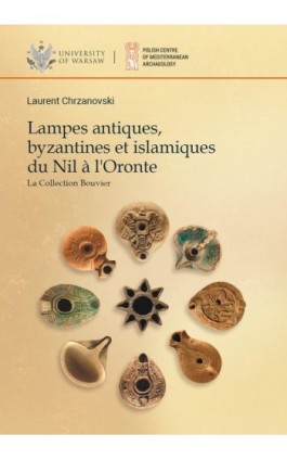 Lampes antiques, byzantines et islamiques du Nil a l'Oronte - Laurent Chrzanovski - Ebook - 978-83-235-4066-3