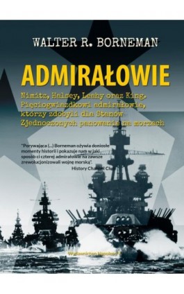 Admirałowie - Walter R. Borneman - Ebook - 978-83-65855-69-5