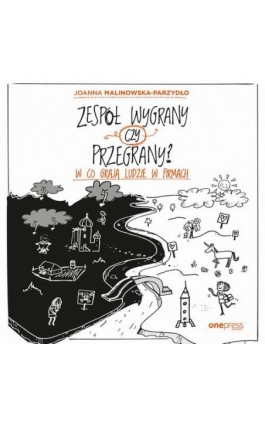 Zespół wygrany czy przegrany? W co grają ludzie w firmach - Joanna Malinowska-Parzydło - Audiobook - 978-83-283-6499-8