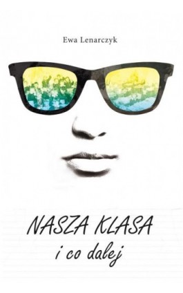 Nasza klasa i co dalej - Ewa Lenarczyk - Ebook - 978-83-7722-122-8