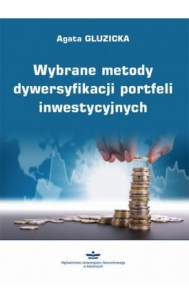 Wybrane metody dywersyfikacji portfeli inwestycyjnych - Agata Gluzicka - Ebook - 978-83-7875-470-1