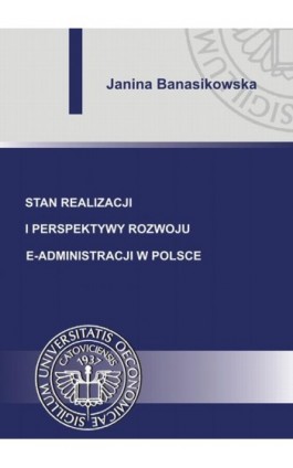 Stan realizacji i perspektywy rozwoju e-administracji w Polsce - Janina Banasikowska - Ebook - 978-83-7246-688-4