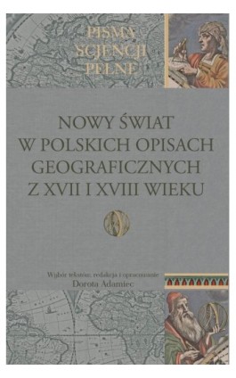 Nowy Świat w polskich opisach geograficznych z XVII i XVIII wieku - Dorota Adamiec - Ebook - 978-83-7545-754-4
