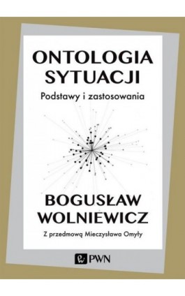 Ontologia sytuacji - Bogusław Wolniewicz - Ebook - 978-83-01-20843-1