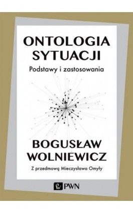 Ontologia sytuacji - Bogusław Wolniewicz - Ebook - 978-83-01-20843-1