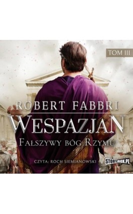 Wespazjan. Tom III. Fałszywy bóg Rzymu - Robert Fabbri - Audiobook - 978-83-8194-187-7