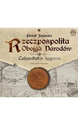 Rzeczpospolita obojga narodów. Calamitatis regnum. - Paweł Jasienica - Audiobook - 978-83-661-5503-9