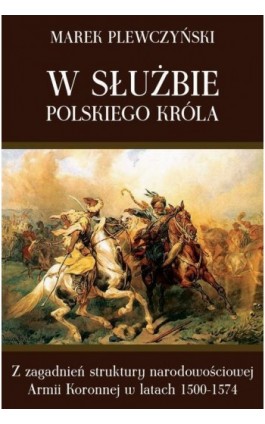 W służbie polskiego króla - Marek Plewczyński - Ebook - 978-83-7889-352-3