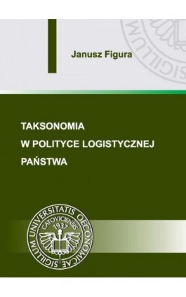 Taksonomia w polityce logistycznej państwa - Janusz Figura - Ebook - 978-83-7875-116-8