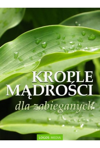 Krople mądrości dla zabieganych - Ebook - 978-83-63837-40-2 Krople mądrości dla zabieganych - Ebook - 978-83-63837-40-2