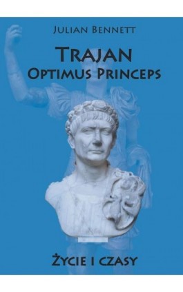 Trajan Optimus Princeps - Julian Bennett - Ebook - 978-83-7889-289-2