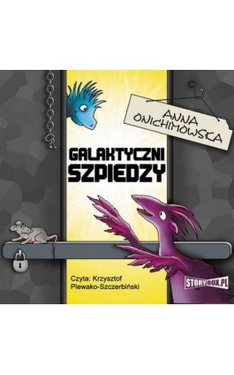 Galaktyczni szpiedzy - Anna Onichimowska - Audiobook - 978-83-8194-036-8