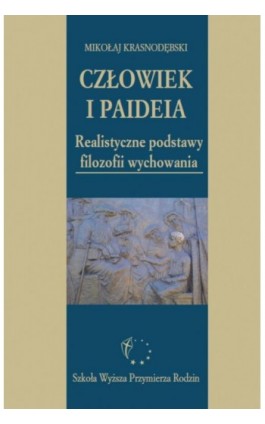 Człowiek i paideia. Realistyczne podstawy filozofii wychowania - Mikołaj Krasnodębski - Ebook - 978-83-61140-87-0