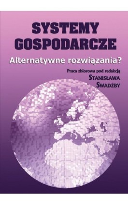 Systemy gospodarcze. Alternatywne rozwiązania? - Ebook - 978-83-7875-023-9