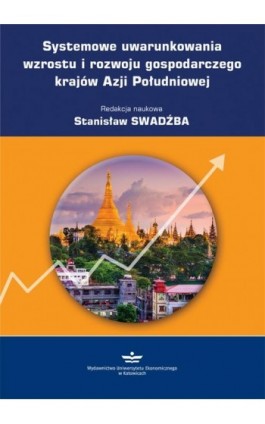 Systemowe uwarunkowania wzrostu i rozwoju gospodarczego krajów Azji Południowej - Ebook - 978-83-7875-565-4