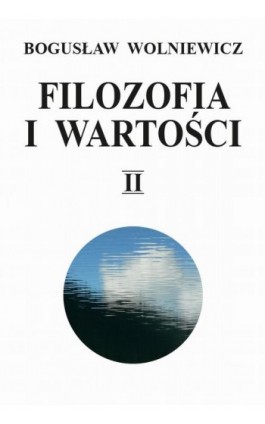 Filozofia i wartości. Tom II - Bogusław Wolniewicz - Ebook - 978-83-235-3601-7