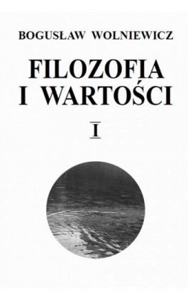 Filozofia i wartości. Tom I - Bogusław Wolniewicz - Ebook - 978-83-235-3768-7
