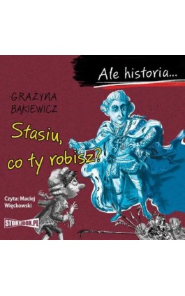 Ale historia... Stasiu, co ty robisz? - Grażyna Bąkiewicz - Audiobook - 978-83-8194-101-3