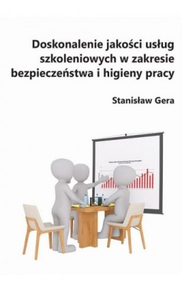 Doskonalenie jakości usług szkoleniowych w zakresie bezpieczeństwa i higieny pracy - Stanisław Gera - Ebook - 978-83-66017-44-3