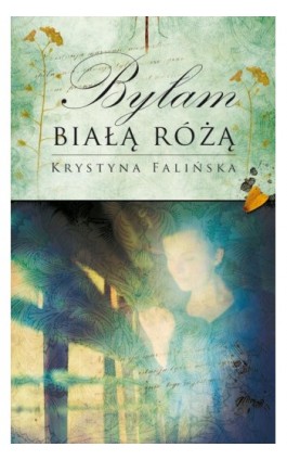 Byłam białą różą - Krystyna Falińska - Ebook - 978-83-7722-086-3