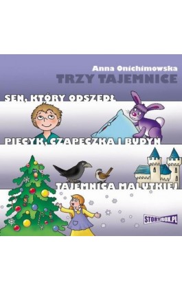 Trzy tajemnice. Sen, który odszedł. Piecyk, czapeczka i budyń. Tajemnica Malutkiej - Anna Onichimowska - Audiobook - 978-83-8194-125-9