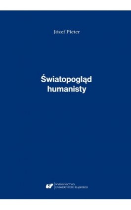 Józef Pieter: Światopogląd humanisty - Ebook - 978-83-226-3729-6