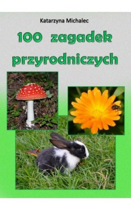 100 zagadek przyrodniczych - Katarzyna Michalec - Ebook - 978-83-8166-113-3