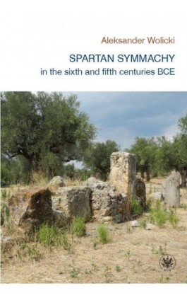 Spartan symmachy in the VI and V century BCE - Aleksander Wolicki - Ebook - 978-83-235-3490-7