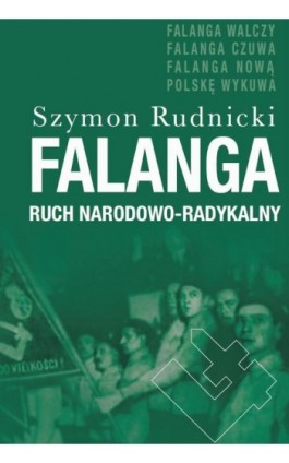 Falanga. Ruch Narodowo-Radykalny - Szymon Rudnicki - Ebook - 978-83-7545-820-6