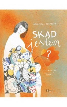 Skąd jestem? - Agnieszka Kacprzyk - Ebook - 978-83-89284-43-3