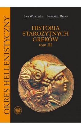 Historia starożytnych Greków. Tom 3 - Ewa Wipszycka - Ebook - 978-83-235-3488-4