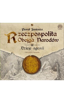 Rzeczpospolita obojga narodów Dzieje agonii - Paweł Jasienica - Audiobook - 978-83-6615-505-3